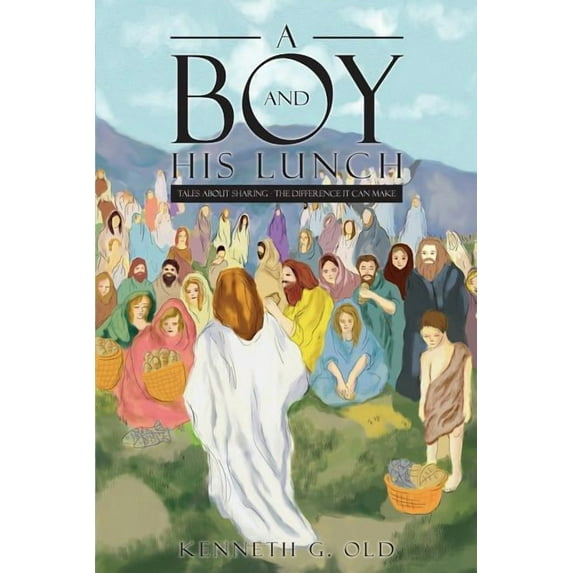 A Boy and His Lunch: Tales about Sharing - the Difference it can make, (Paperback)