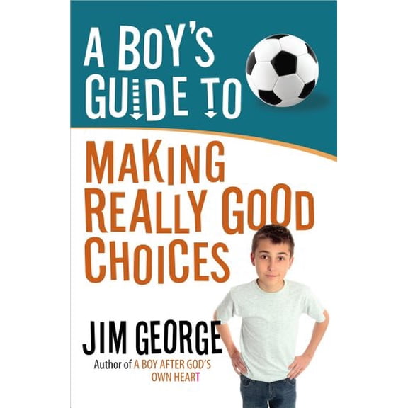 Pre-Owned A Boy's Guide to Making Really Good Choices (Paperback) 0736955186 9780736955188