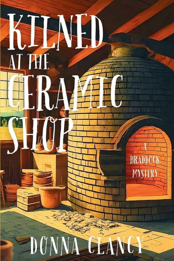 A Braddock Mystery Kilned at the Ceramic Shop: A Braddock Mystery, Book 1, (Paperback)