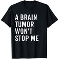 thumbnail image 1 of A Brain Tumor Won't Stop Me Brain Tumor Awareness T-Shirt, 1 of 4