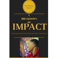 thumbnail image 1 of A Breakdown Of Impact: A Breakdown Of Impact: An Encouraging Guide To Help You Make Your Impact, (Paperback), 1 of 1