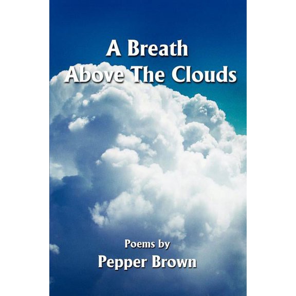 A Breath Above The Clouds: Poems by, (Paperback)
