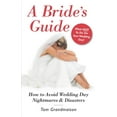 thumbnail image 1 of A Bride's Guide: How to Avoid Wedding Day Nightmares & Disasters, (Paperback), 1 of 1