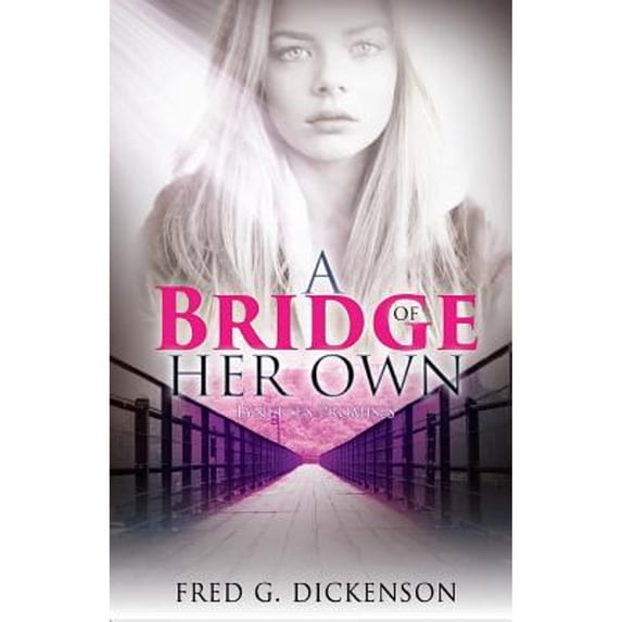 Pre-Owned A Bridge of Her Own: Lynette's Promises (Paperback 9781943033577) by Fred Dickenson