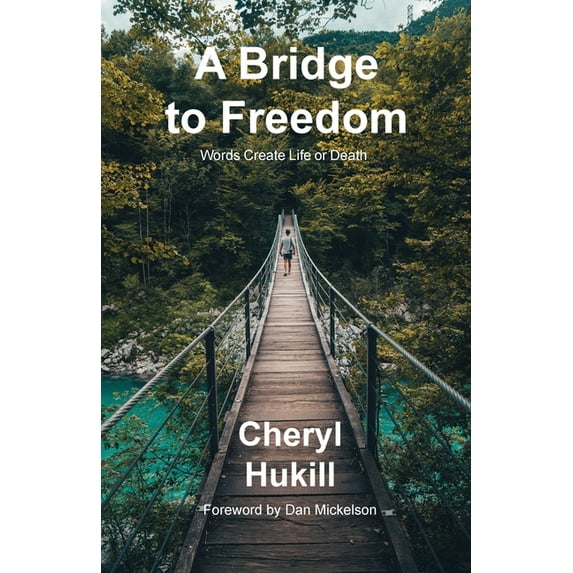 A Bridge to Freedom: Words Create Life or Death, (Paperback)