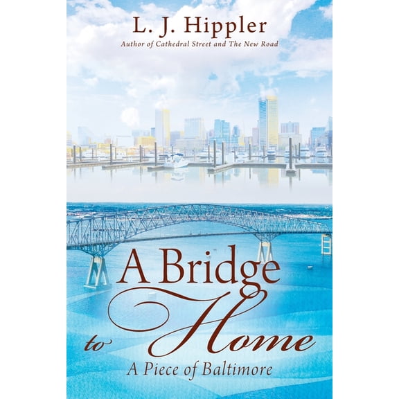 A Bridge to Home: A Piece of Baltimore, (Paperback)