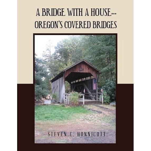 Pre-Owned A Bridge with a House...: Oregon's Covered Bridges Paperback