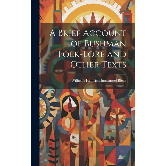 A Brief Account of Bushman Folk-Lore and Other Texts (Hardcover)