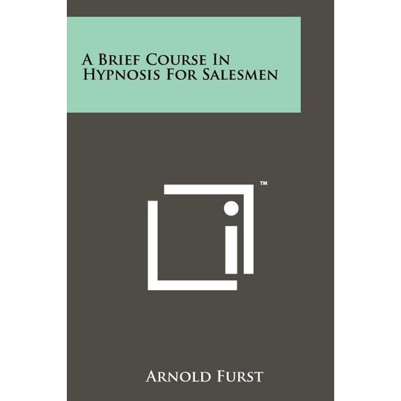 A Brief Course In Hypnosis For Salesmen