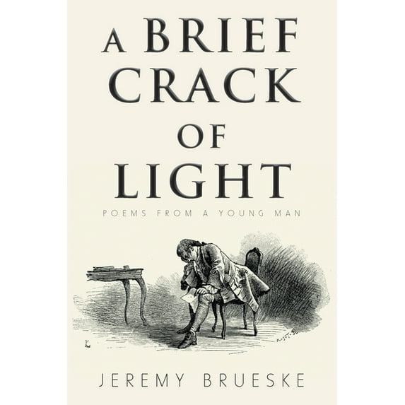 A Brief Crack of Light: Poems from a Young Man, (Paperback)