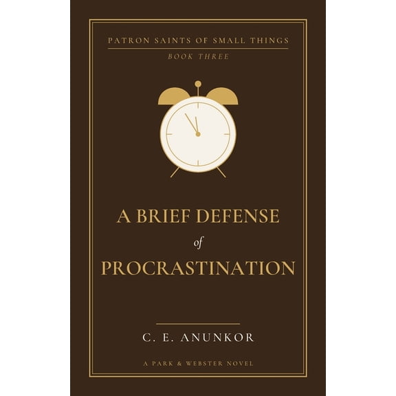 Patron Saints of Small Things A Brief Defense of Procrastination, Book 3, (Paperback)