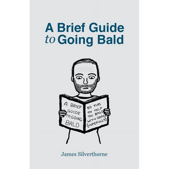 A Brief Guide to Going Bald (Paperback)