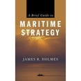 thumbnail image 1 of Pre-Owned A Brief Guide to Maritime Strategy, 9781682473818, 1682473813, Paperback,, 1 of 1