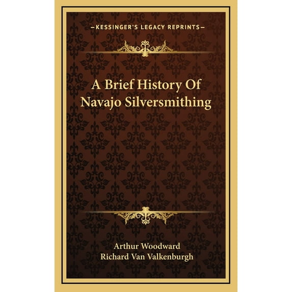 A Brief History Of Navajo Silversmithing (Hardcover)