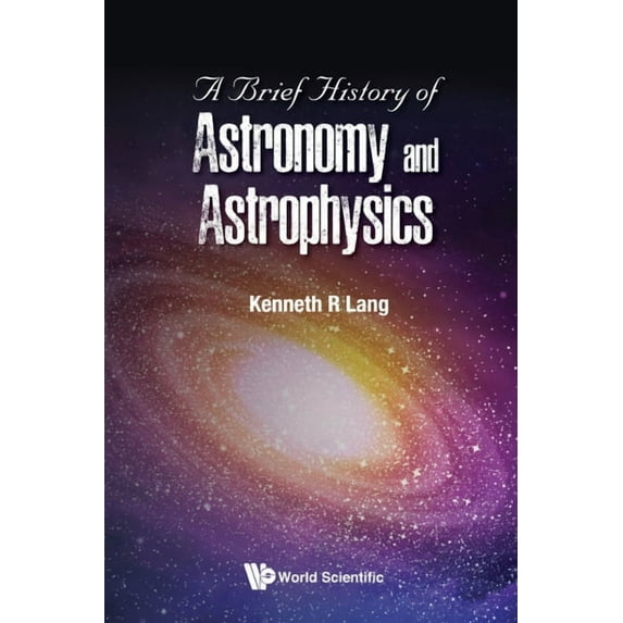 A Brief History of Astronomy and Astrophysics, (Paperback)