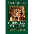 thumbnail image 1 of A Brief History of Christian Worship, (Paperback), 1 of 1