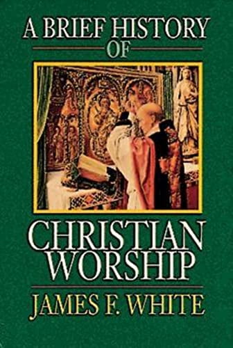 Pre-Owned A Brief History of Christian Worship (Paperback) 0687034140 9780687034147