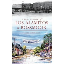 A Brief History of Los Alamitos & Rossmoor, (Hardcover)