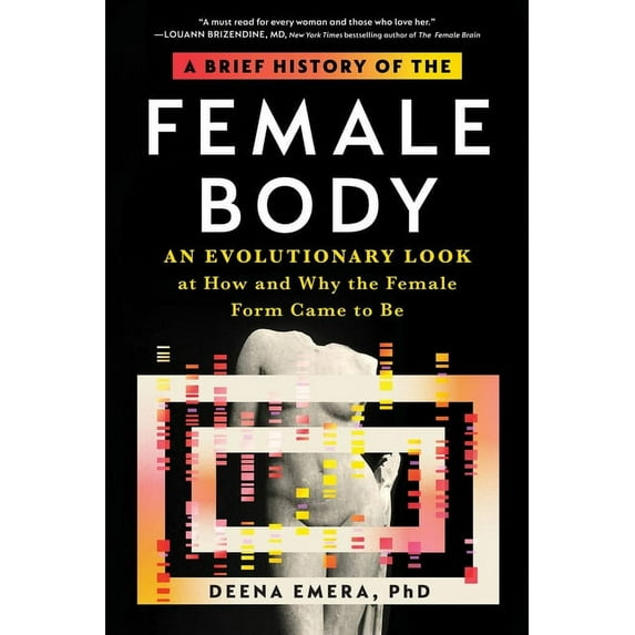 A Brief History of the Female Body: An Evolutionary Look at How and Why the Female Form Came to Be, (Paperback)