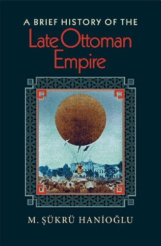 Pre-Owned A Brief History of the Late Ottoman Empire (Paperback) 0691146179 9780691146171