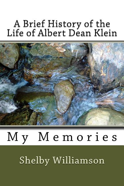 A Brief History of the Life of Albert Dean Klein (Paperback)