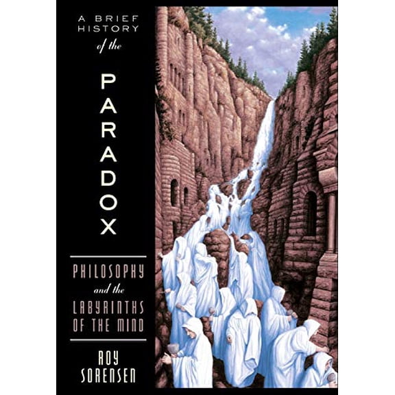 Pre-Owned A Brief History of the Paradox: Philosophy and the Labyrinths of the Mind: Philosophy and the Labyrinths of the Mind (Revised) Paperback