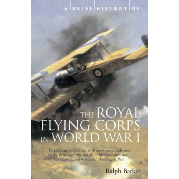 Pre-Owned A Brief History of the Royal Flying Corps in World War One (Paperback) 1841194700