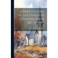 thumbnail image 1 of A Brief History of the Synod of Tennessee From 1817 to 1887 (Hardcover), 1 of 1