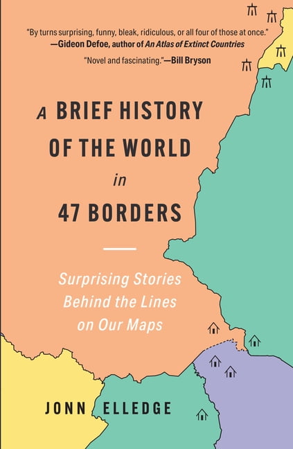 A Brief History of the World in 47 Borders: Surprising Stories Behind ...