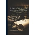 thumbnail image 1 of A Brief Sketch of George Peabody (Paperback), 1 of 1
