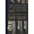thumbnail image 1 of A Brief Sketch of the Military Operations on the Delaware During the Late War (Paperback), 1 of 1