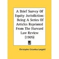 thumbnail image 1 of A Brief Survey Of Equity Jurisdiction : Being A Series Of Articles Reprinted From The Harvard Law Review (1905) (Paperback), 1 of 1
