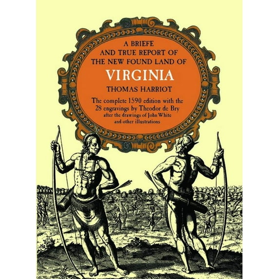 A Brief and True Report of the New Found Land of Virginia (Paperback)