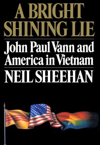 GENERIC A Bright Shining Lie: John Paul Vann and America in Vietnam (Hardcover) by Neil Sheenan, Neil Sheehan