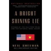 NEIL SHEEHAN A Bright Shining Lie : John Paul Vann and America in Vietnam (Pulitzer Prize Winner) (Paperback)