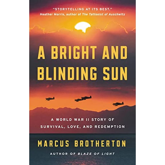Pre-Owned A Bright and Blinding Sun: A World War II Story of Survival, Love, and Redemption (Hardcover) 0316318914 9780316318914