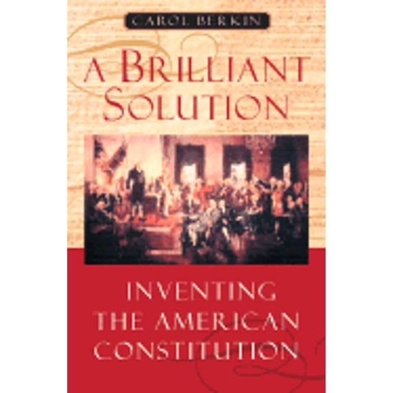 Pre-Owned A Brilliant Solution: Inventing the American Constitution (Hardcover) 0151009481 9780151009480