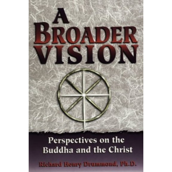 Pre-Owned A Broader Vision: Perspectives on the Buddha and the Christ (Paperback) 0876043481 9780876043486