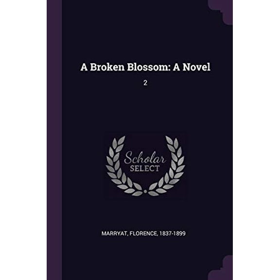 A Broken Blossom: A Novel: 2 Paperback 1378770714 9781378770719 Florence Marryat