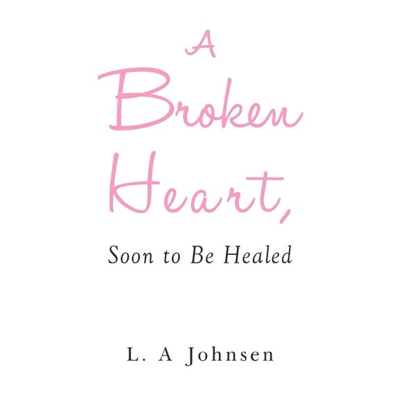 A Broken Heart, Soon to Be Healed
