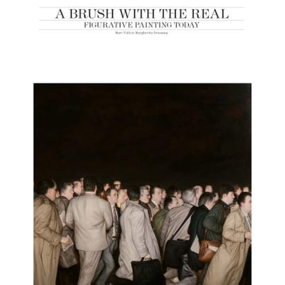 Pre-Owned A Brush with the Real: Figurative Painting Today (Hardcover) 1780672837 9781780672830