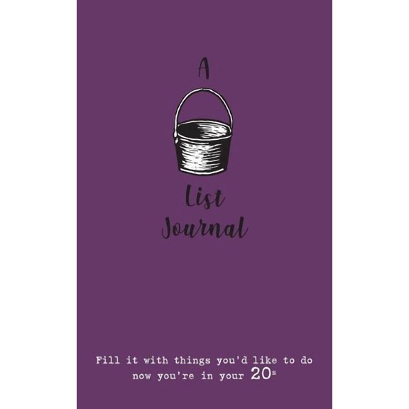 A Bucket List Journal (for your 20s): Fill it with things you'd like to do now you're in your 20s, (Paperback)