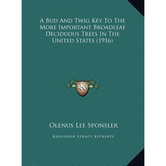 A Bud and Twig Key to the More Important Broadleaf Deciduousa Bud and Twig Key to the More Important Broadleaf Deciduous Trees in the United States (1 Hardcover
