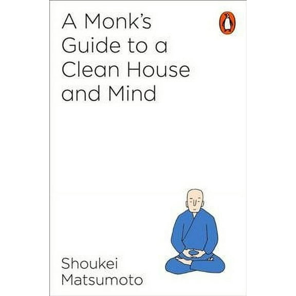 A Buddhist Monk's Guide to a Clean House and Mind (Paperback) by Shoukei Matsumoto