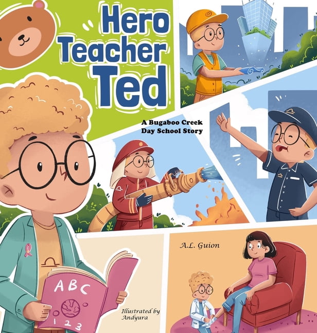 A Bugaboo Creek Day School Story Hero Teacher Ted, Book 1, (Hardcover) -  Walmart.com