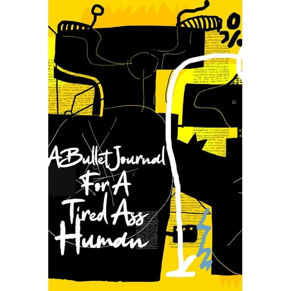 A Bullet Journal for a Tired Ass Human (Paperback)
