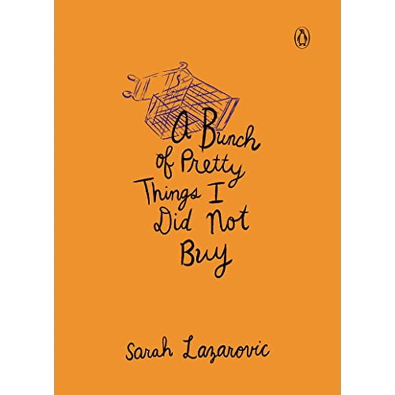 Pre-Owned A Bunch of Pretty Things I Did Not Buy (Hardcover) 0143124714 9780143124719