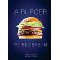 thumbnail image 1 of Pre-Owned A Burger to Believe in: Recipes and Fundamentals [A Cookbook] (Hardcover) 0399579265 9780399579264, 1 of 1