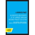 thumbnail image 1 of A Buried Past: An Annotated Bibliography of the Japanese American Research Project Collection, (Paperback), 1 of 1