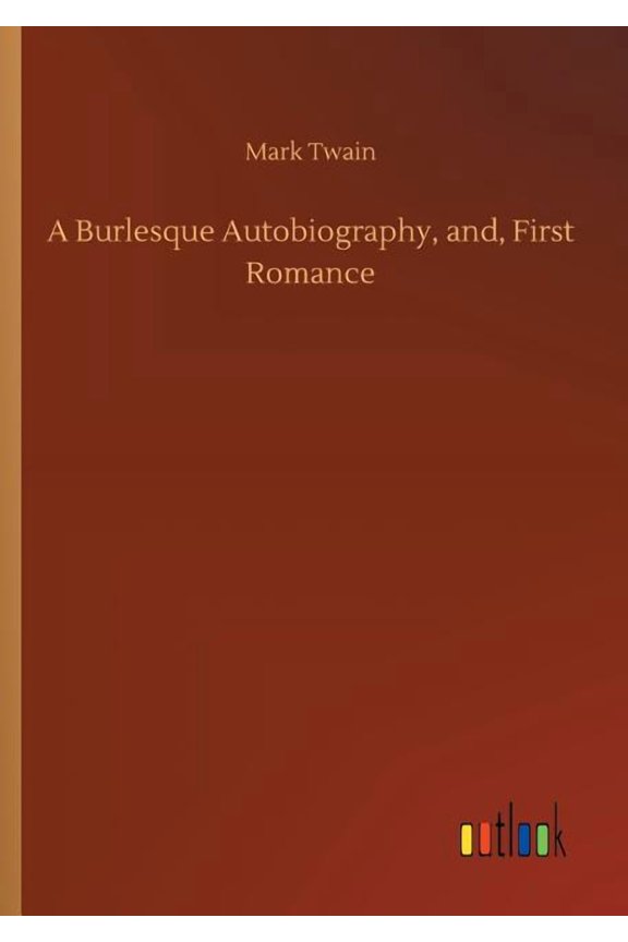 A Burlesque Autobiography, and, First Romance, (Paperback)